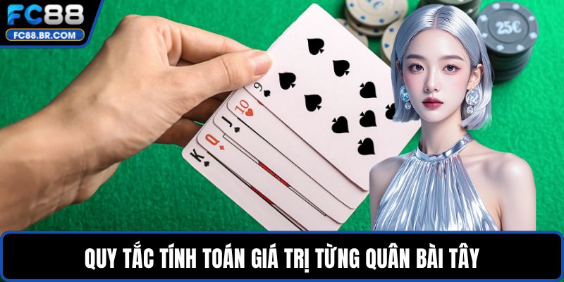 Quy tắc tính toán giá trị từng quân bài tây
